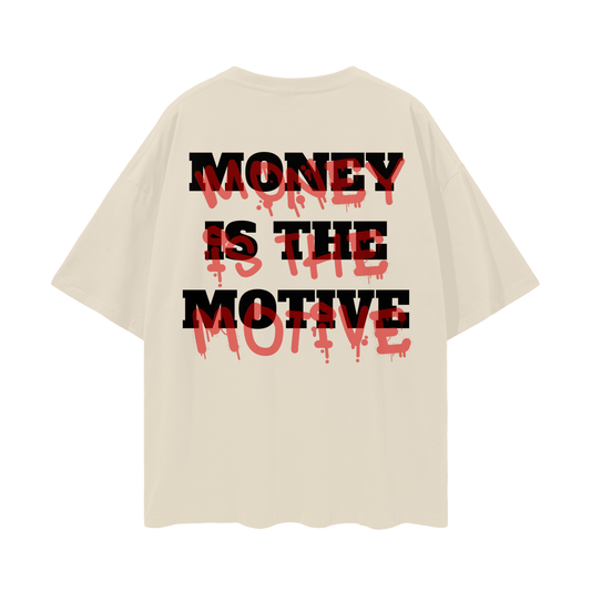 Money Is The Motive! Oversize Tee.